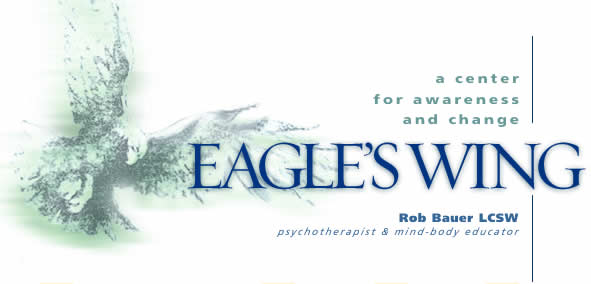 Eagle's WING - Rob Bauer LCSW - psychotherapist and mind-body educator